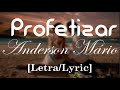 Anderson Mário Profetizar Letra Lyric Blé Letras 