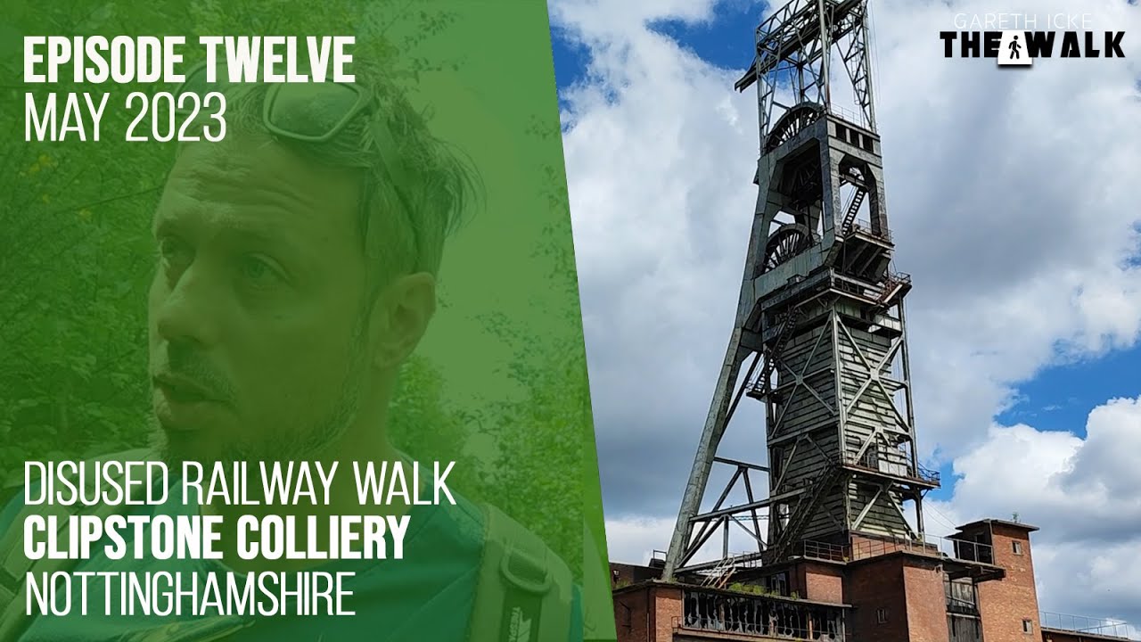 The Walk EP 12 Disused Railway Walk Clipstone Colliery