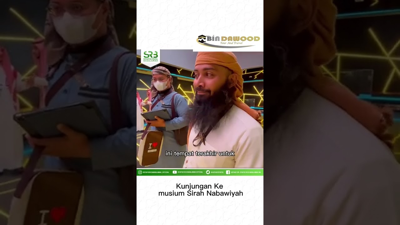 Kunjungan Ke Museum Sirah Nabawiyah - Ustadz Dr Syafiq Riza Basalamah MA