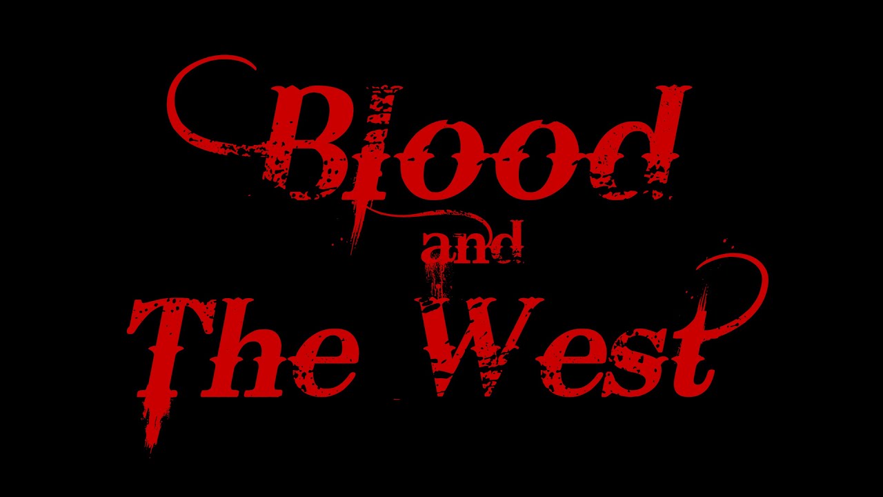BLOOD AND THE WEST (2025)
