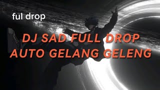 DJ SAD KANE FULL DROP AUTO GELENG-GELENG 🔥