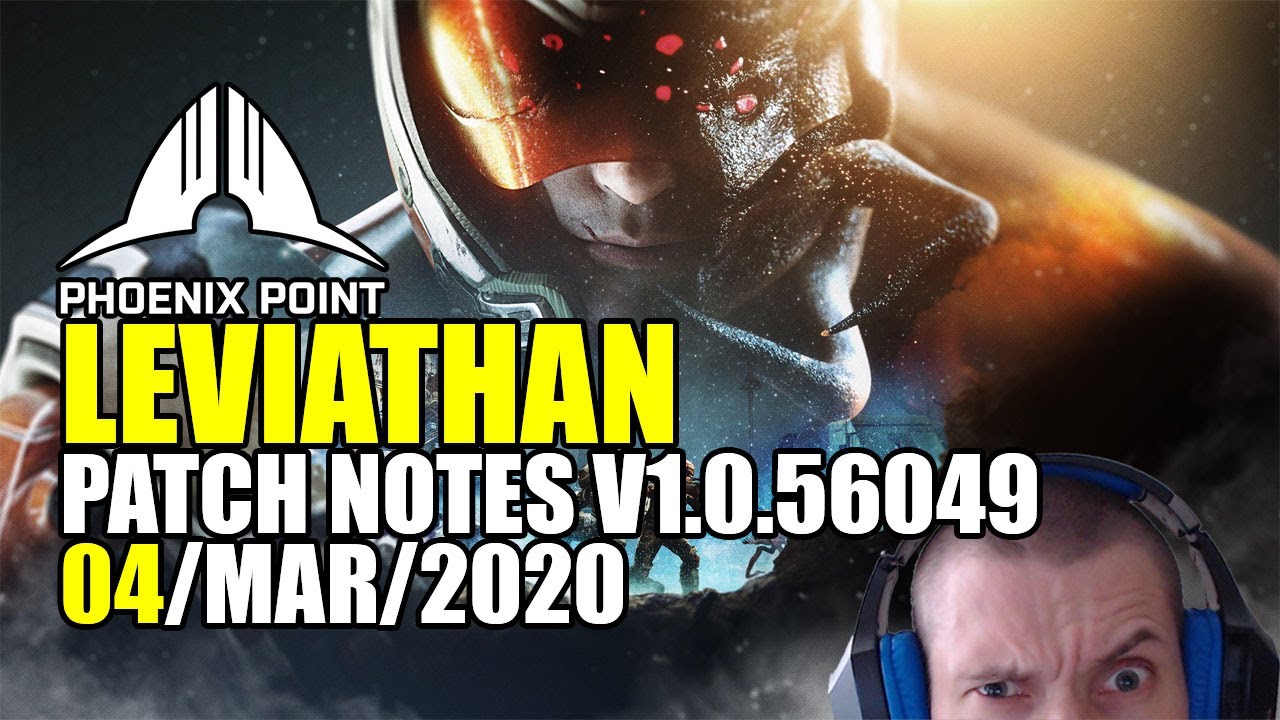 Phoenix Point: Leviathan update patch notes v1.0.56049 04/MAR/2020