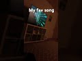 MY FAV SONG!!!!!!!!