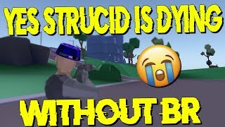 Yes.. Strucid is DYING without BATTLE ROYALE..