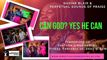 Nadine Blair & Perpetual Sounds of Praise - "CAN GOD? YES HE CAN" - Spontaneous Declaration