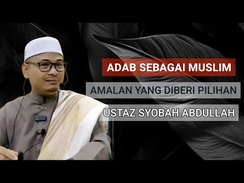 AMALAN YANG DIBERI PILIHAN kuliah maghrib AL FADHIL USTAZ SYOBAH ABDULLAH