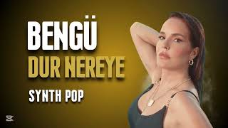 Bengü - Dur Nereye | Official Video