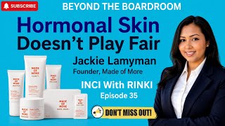 Beyond the Boardroom: Hormonal Skin Doesn’t Play Fair | Jackie Lamyman, Made of More
