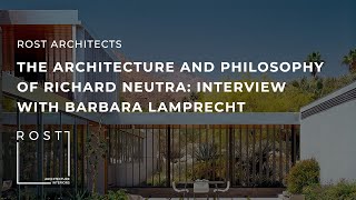25. The Architecture and Philosophy of Richard Neutra - Interview with Barbara Lamprecht