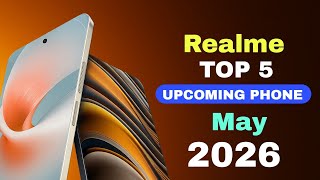 Realme Top 5 Upcoming Phones May 2026🔥 Best Camera Launch Date &amp; Upcoming mobile 2026