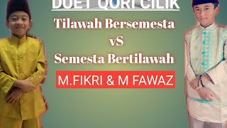 Duet Qori Cilik Semesta bertilawah vS Tilawah bersemesta M.fawaz &M.Fikri isq