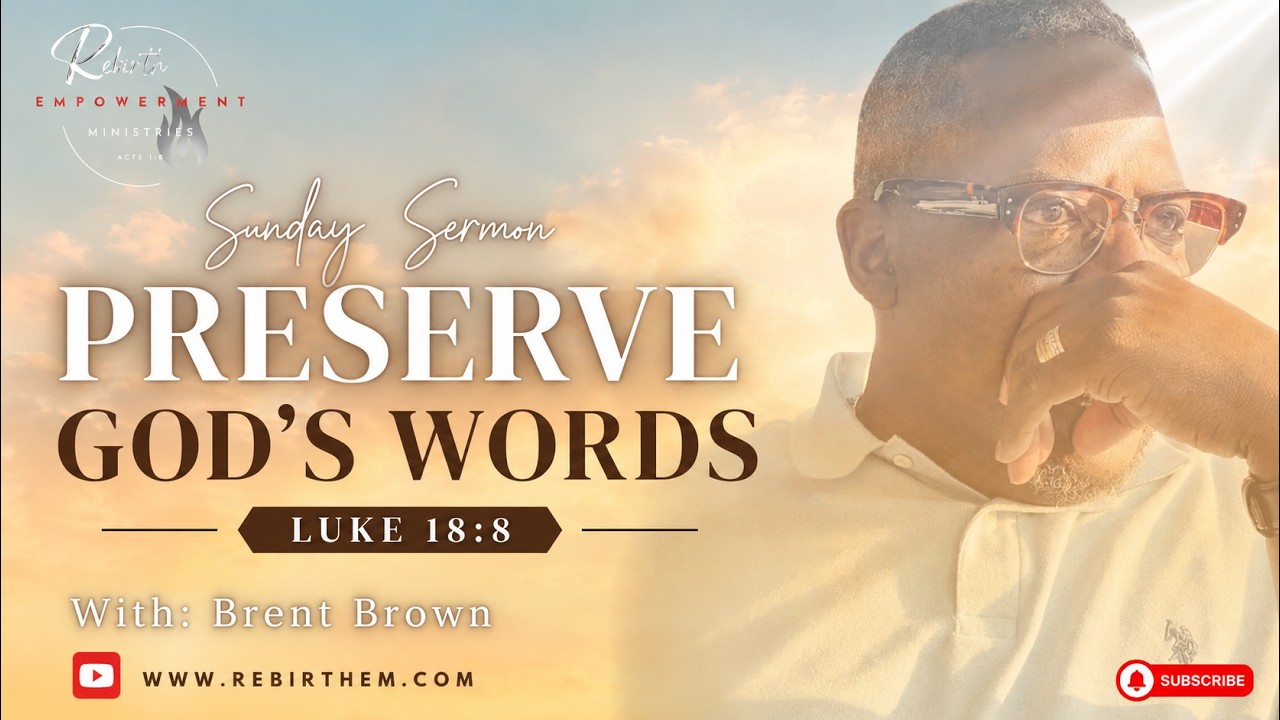 Preserve God's Words -  Luke: 18:8 -  Rebirth Empowerment Ministries