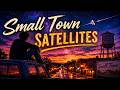 Small Town Satellites | Country Songs About Small Town Dreams ✨🚗