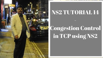 Congestion Control in TCP using NS2 - NS2 Tutorial # 14