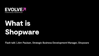 What is Shopware | EVOLVE Summit 2024