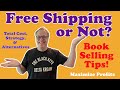 Free Shipping or No Free Shipping- that is the Question!  Tips & Strategies for Selling Books Online