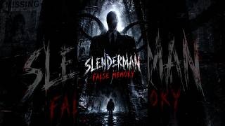 「 SLENDERMAN // FALSE MEMORY 」