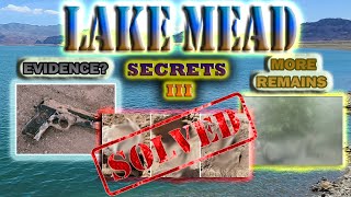 Lake Mead Secrets 3 SOLVED CASE More remains found Crime evidence drought truecr