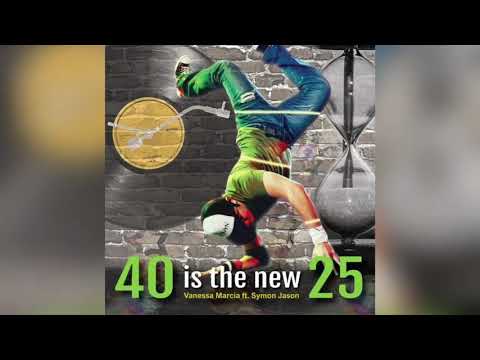 40 Is The New 25 feat. Symon Jason