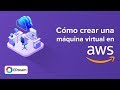 Como crear una maquina virtual en AWS