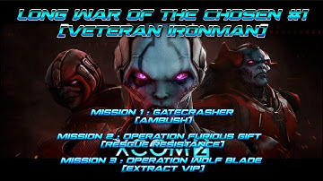 XCOM2 Long War of the Chosen (Veteran Ironman Campaign) - 1 - Gatecrasher / Furious Gift /Wolf Blade