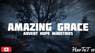 Advent Hope Ministries - Amazing Grace lyric video (HurTaT 19)
