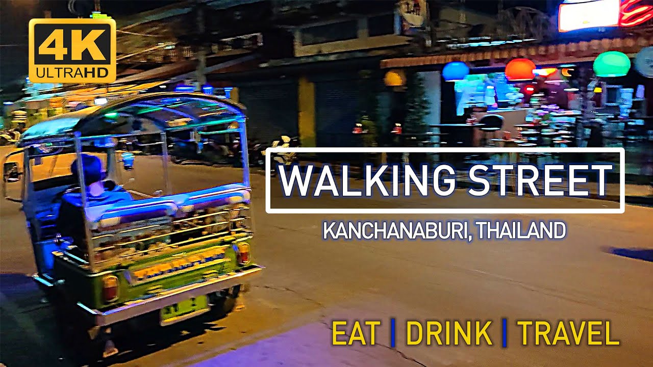 Kanchanaburi Thailand Walking Street Video tour No Voice Over