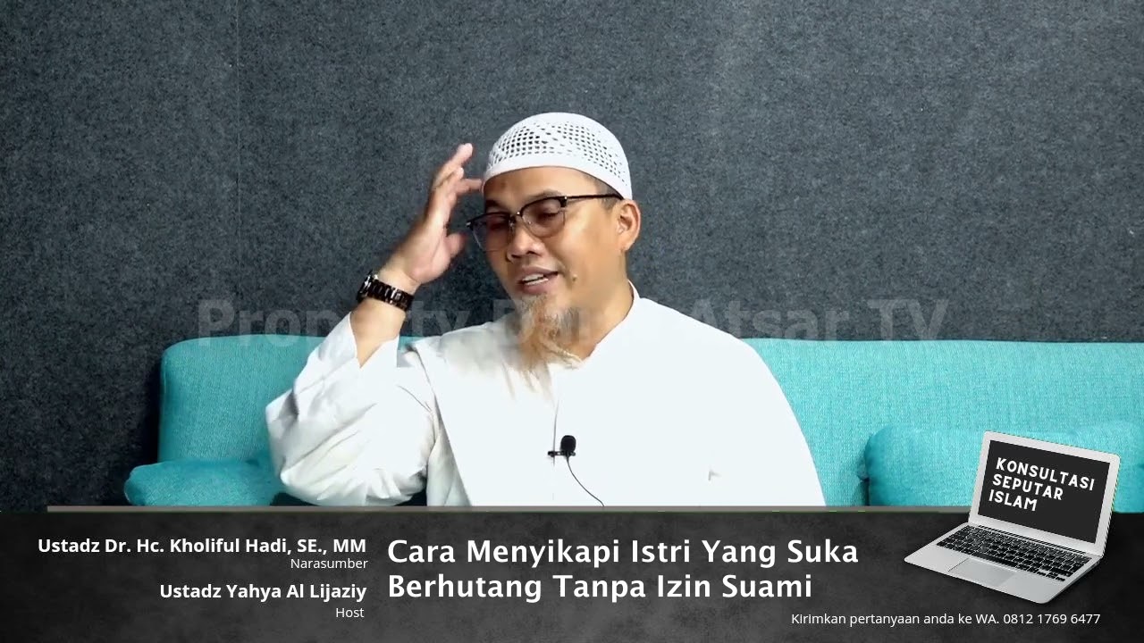 13. Cara Menyikapi Istri Yang Suka Berhutang Tanpa Izin Suami | Ustadz Dr. Hc. Kholiful Hadi, SE.,MM