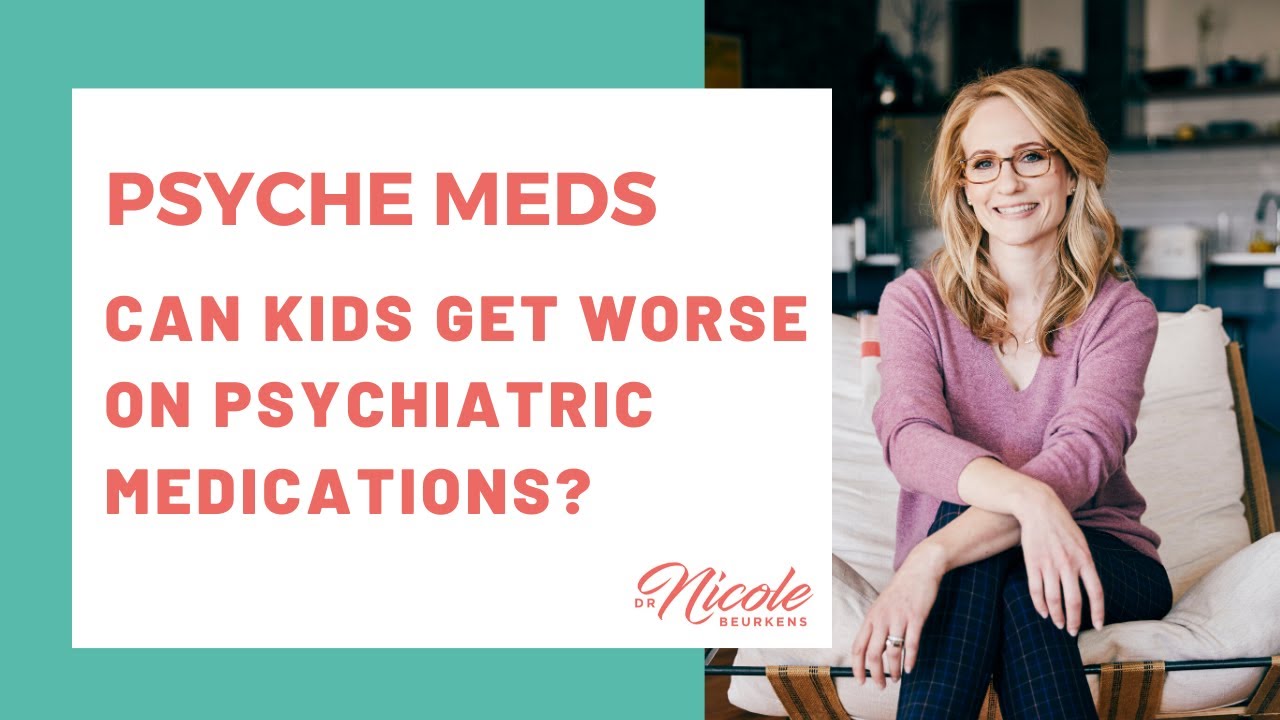 Can Kids Get Worse on Psychiatric Medications?