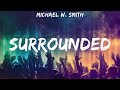 Surrounded - Michael W. Smith (Lyrics) | WORSHIP MUSIC