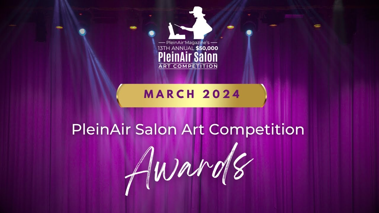 March 2024 PleinAir Salon Art Competition Awards YouTube