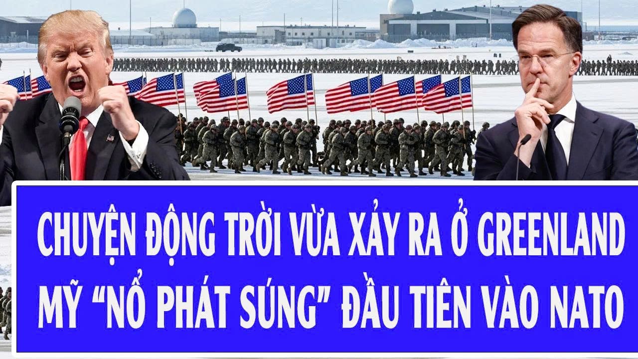 Quốc tế hôm nay: Chuyện động trời vừa xảy ra ở Greenland, Mỹ “nổ phát súng” đầu tiên vào NATO