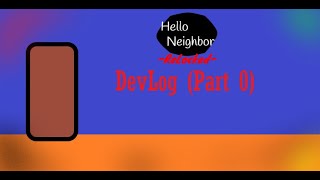 Hello Neighbor -ReLocked- DevLog (Episode 0: The Main Menu)