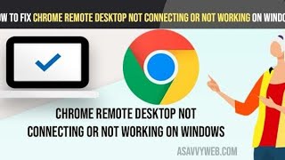 Chrome Remote Desktop Not Working in Windows