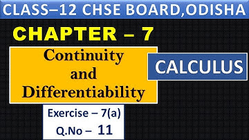 Exercise-7a II Q.n - 11 II Continuity & Differentiability II CHSE II 12TH Class Mathematics Solution