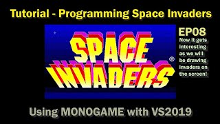 Write your first game, programming Space Invaders using MONOGAME and VS2019, draw Invaders, EP08