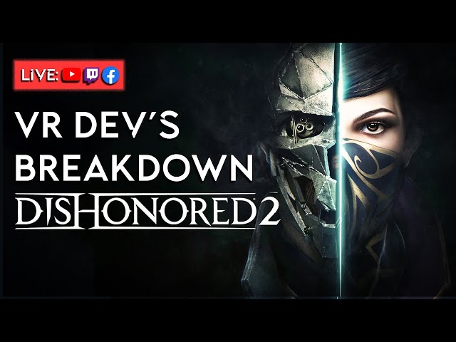 VR Dev's Breakdown: Dishonored 2 - How Does Dishonored's World Building &  Design Affect Gameplay? 