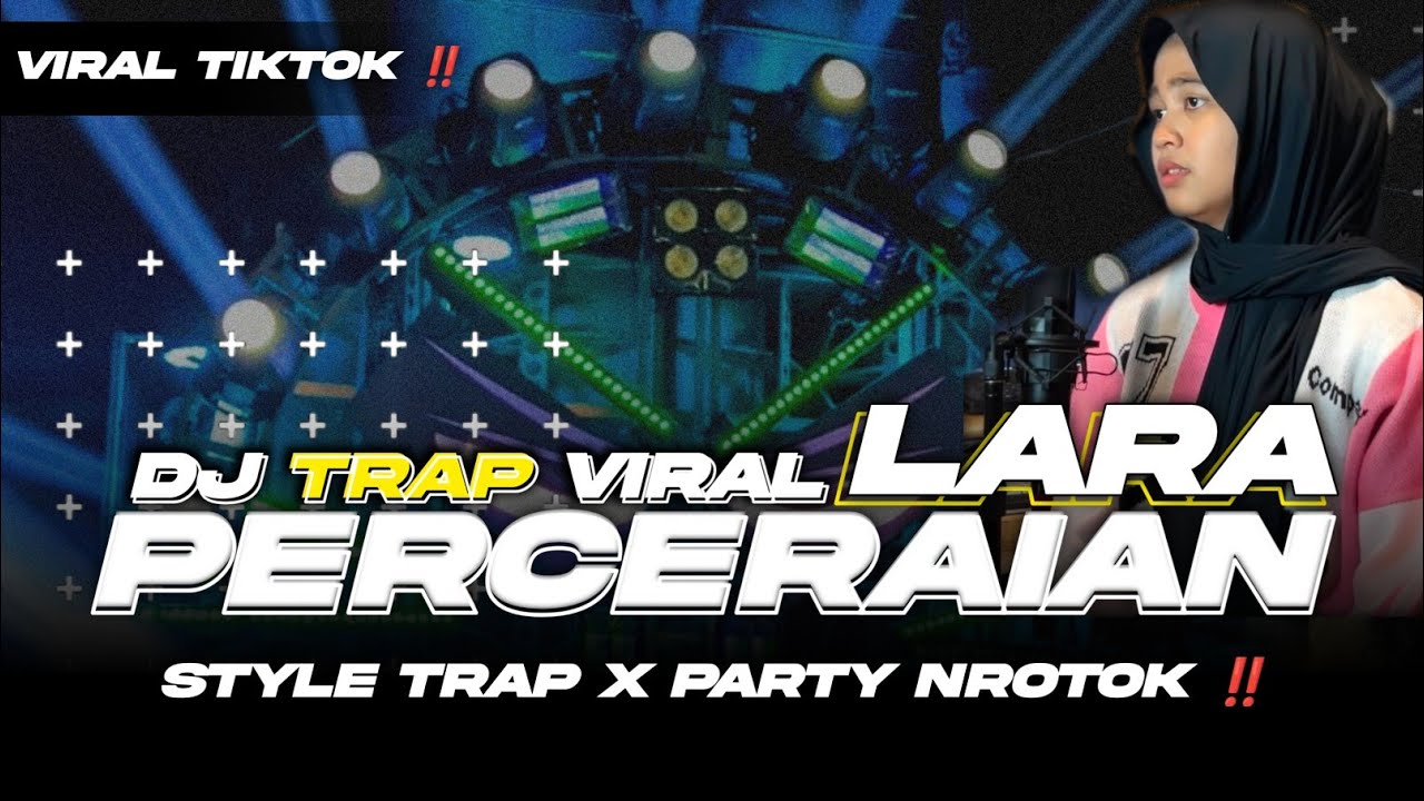 DJ TRAP | PERCERAIAN LARA YANG LAGI VIRAL DI TIKTOK ‼️ FULL BASS HOREG TERBARU STYLE NROTOK