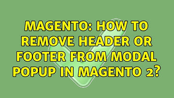 Magento: How to remove header or footer from modal popup in magento 2? (3 Solutions!!)