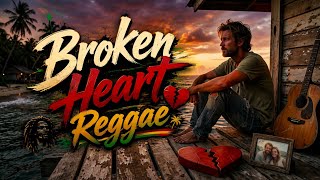 Broken Heart Reggae 💔 | Emotional Love Song | Chill Island Vibes