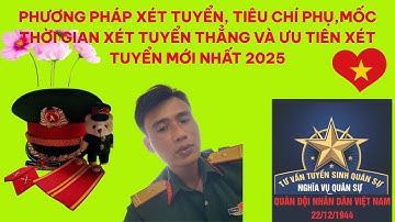 PHƯƠNG PHÁP XÉT TUYỂN, TIÊU CHÍ PHỤ,MỐC THỜI GIAN XÉT TUYỂN THẲNG VÀ ƯU TIÊN XÉT TUYỂN MỚI NHẤT 2025