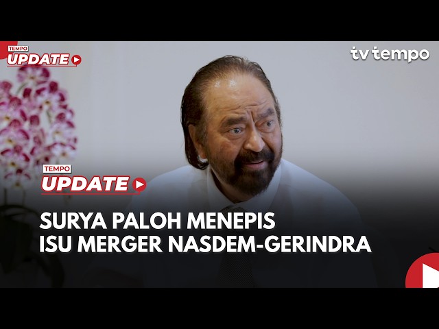 Surya Paloh Menepis Isu Merger NasDem Gerindra