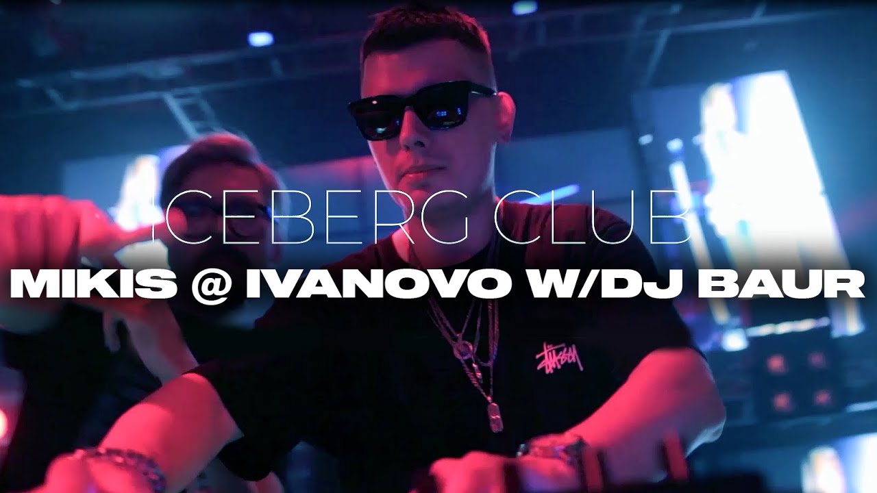 Mikis @ Iceberg Club (Ivanovo) with DJ Baur