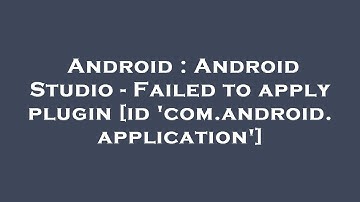 Android : Android Studio - Failed to apply plugin [id 