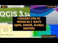 How to Convert UTM to WGS84 in 3 Easy Ways | QGIS, Surfer 16, Global Mapper