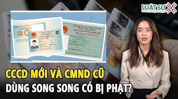 Dùng song song CMND cũ và CCCD gắn chip có bị xử phạt?