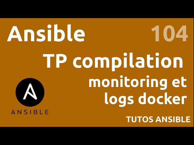 ANSIBLE - 104. TP COMPIL : METRICS ET LOGS DOCKER (CADVISOR)