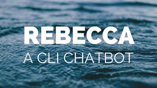 Rebecca - A Command line chatbot for macOS.