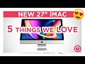 New 27" iMac: 5 Things We LOVE!