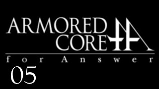 Armored Core: for Answer - N 05 - Defeat AF Giga Base